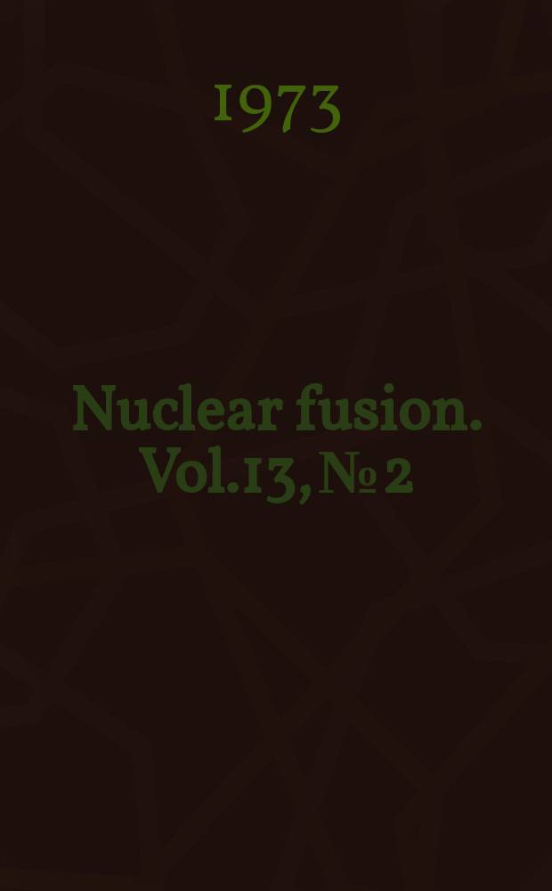 Nuclear fusion. Vol.13, №2