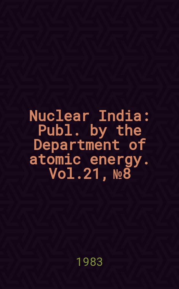 Nuclear India : Publ. by the Department of atomic energy. Vol.21, №8/9