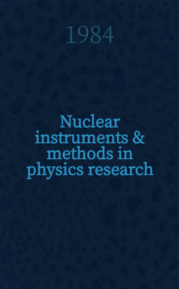Nuclear instruments & methods in physics research : a journal on accelerators, instrumentation and techniques applied to research in nuclear and atomic physics, materials science and related fields in physics. Vol.224, №3