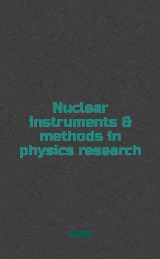 Nuclear instruments & methods in physics research : a journal on accelerators, instrumentation and techniques applied to research in nuclear and atomic physics, materials science and related fields in physics. Vol.237, №3