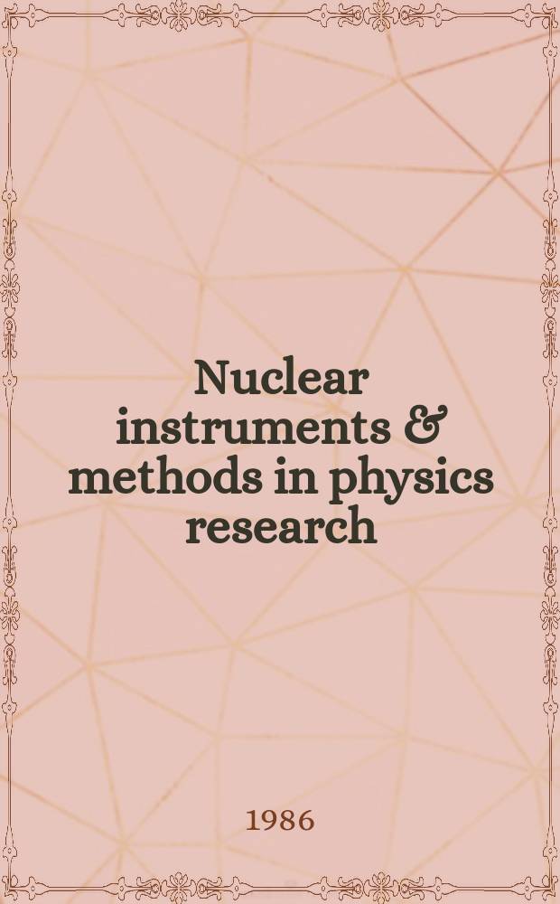 Nuclear instruments & methods in physics research : a journal on accelerators, instrumentation and techniques applied to research in nuclear and atomic physics, materials science and related fields in physics. Vol.250, №3