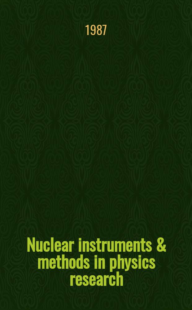 Nuclear instruments & methods in physics research : a journal on accelerators, instrumentation and techniques applied to research in nuclear and atomic physics, materials science and related fields in physics. Vol.256, №1