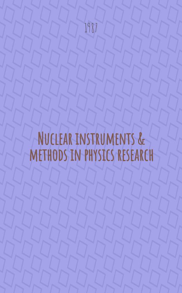 Nuclear instruments & methods in physics research : a journal on accelerators, instrumentation and techniques applied to research in nuclear and atomic physics, materials science and related fields in physics. Vol.257, №2