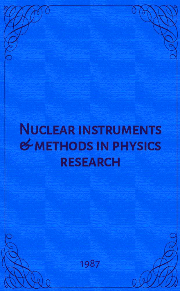 Nuclear instruments & methods in physics research : a journal on accelerators, instrumentation and techniques applied to research in nuclear and atomic physics, materials science and related fields in physics. Vol.259, №3