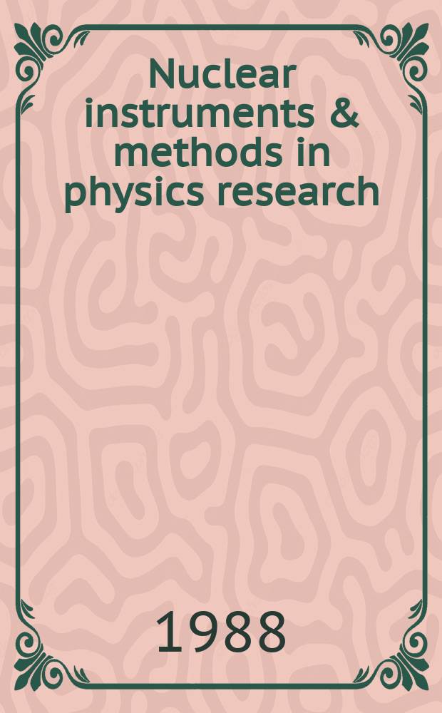 Nuclear instruments & methods in physics research : a journal on accelerators, instrumentation and techniques applied to research in nuclear and atomic physics, materials science and related fields in physics. Vol.263, №2/3