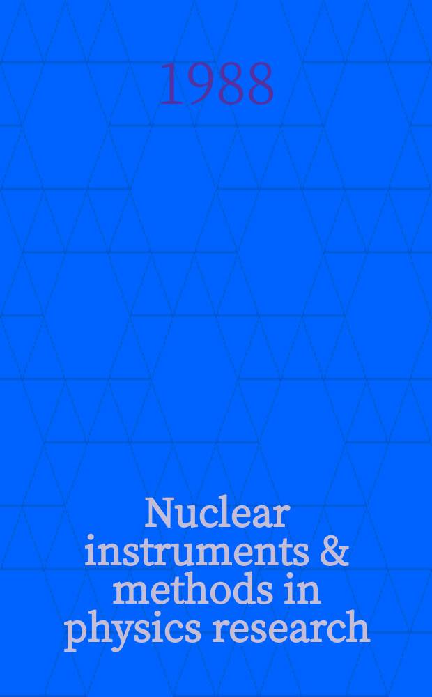Nuclear instruments & methods in physics research : a journal on accelerators, instrumentation and techniques applied to research in nuclear and atomic physics, materials science and related fields in physics. Vol.273, №1