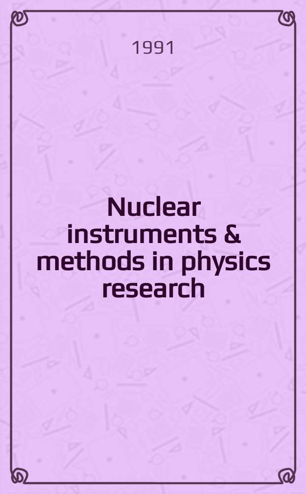 Nuclear instruments & methods in physics research : a journal on accelerators, instrumentation and techniques applied to research in nuclear and atomic physics, materials science and related fields in physics. Vol.305, №1