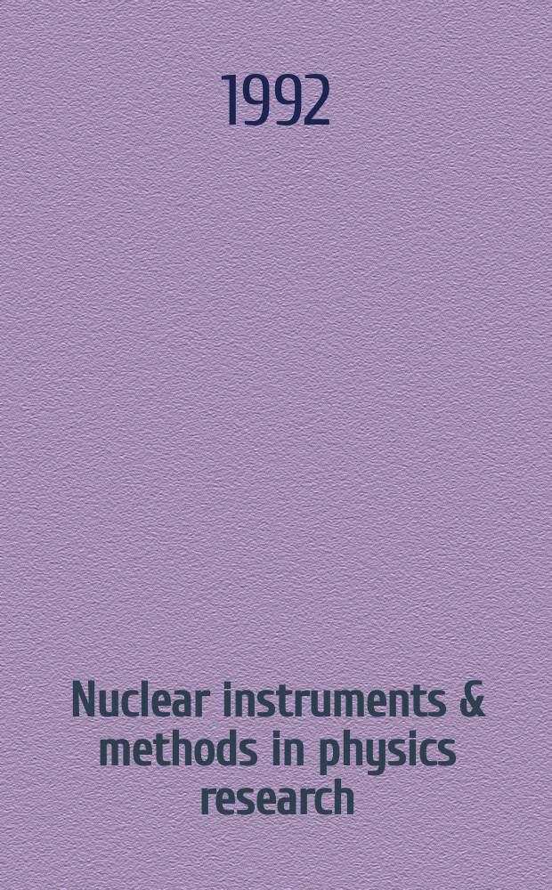 Nuclear instruments & methods in physics research : a journal on accelerators, instrumentation and techniques applied to research in nuclear and atomic physics, materials science and related fields in physics. Vol.311, №3