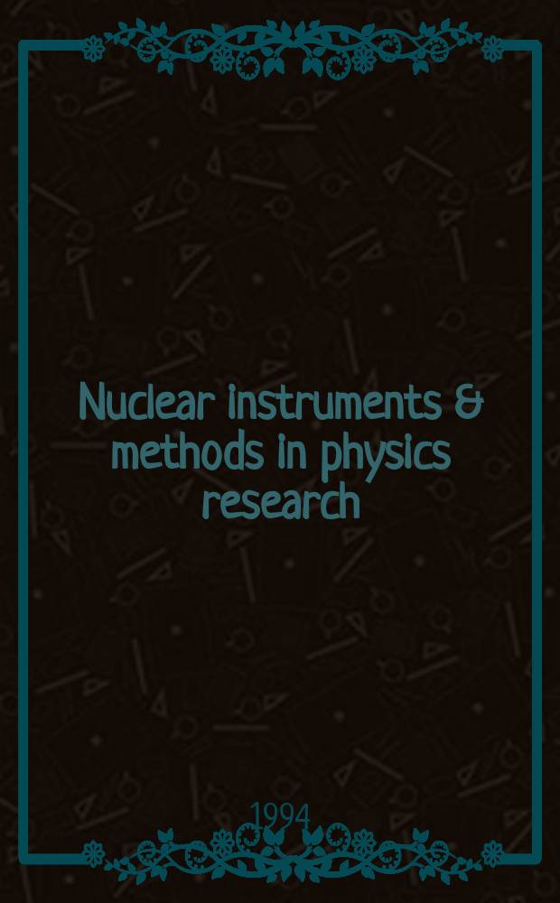 Nuclear instruments & methods in physics research : a journal on accelerators, instrumentation and techniques applied to research in nuclear and atomic physics, materials science and related fields in physics. Vol.349, №2/3