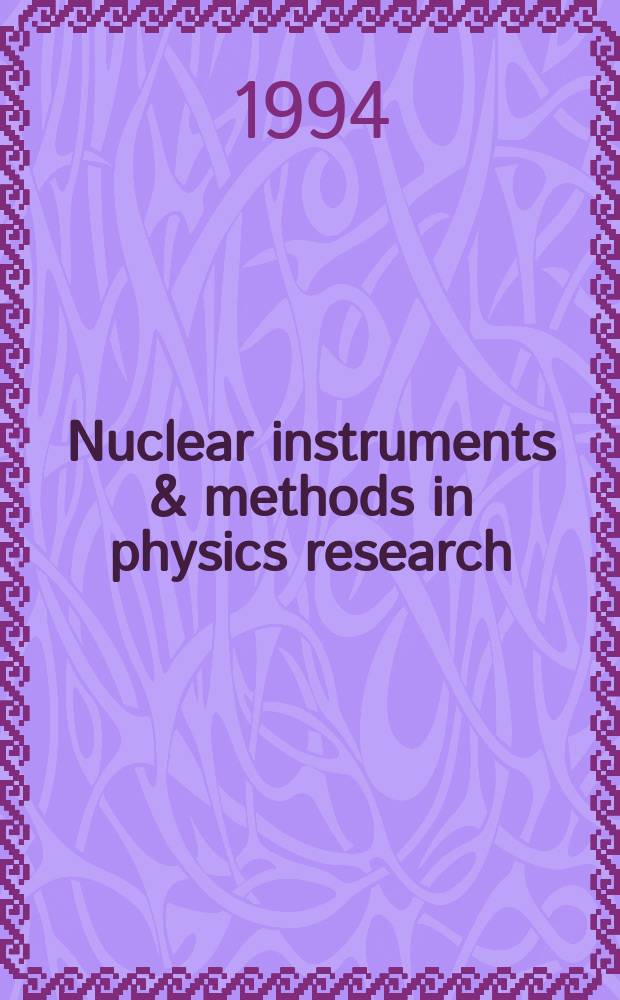 Nuclear instruments & methods in physics research : a journal on accelerators, instrumentation and techniques applied to research in nuclear and atomic physics, materials science and related fields in physics. Vol.350, №3
