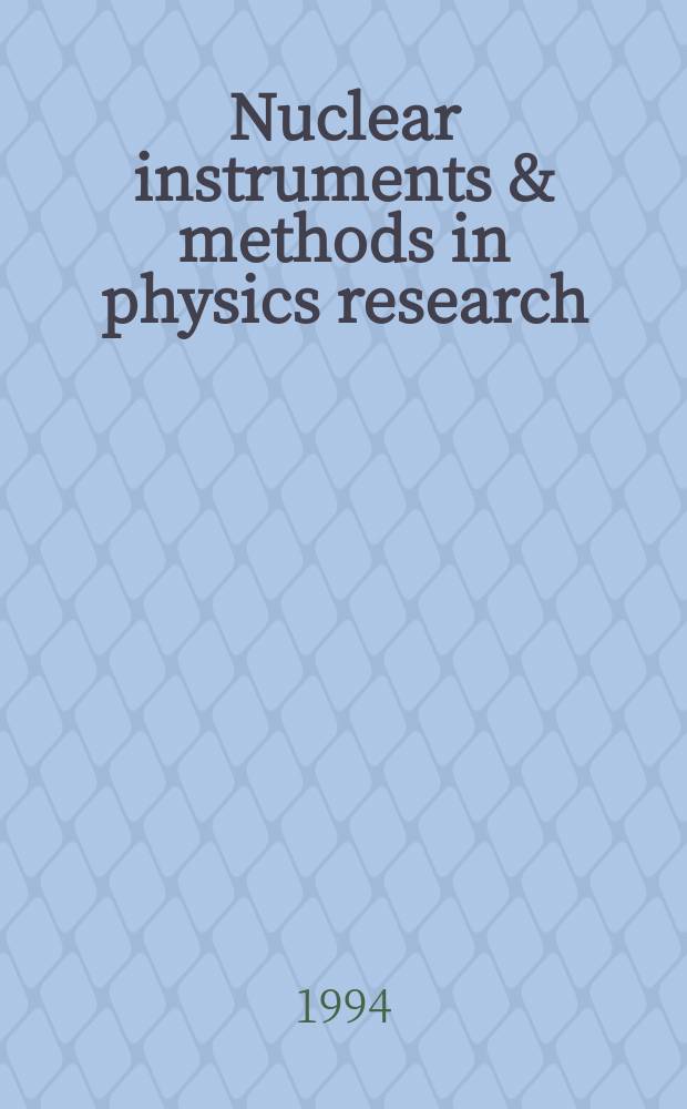 Nuclear instruments & methods in physics research : a journal on accelerators, instrumentation and techniques applied to research in nuclear and atomic physics, materials science and related fields in physics. Vol.353, №1/3 : Radiation measurements and applications