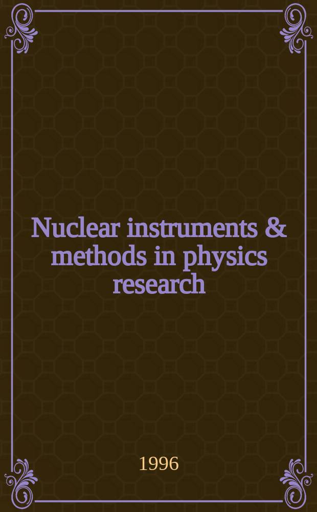 Nuclear instruments & methods in physics research : a journal on accelerators, instrumentation and techniques applied to research in nuclear and atomic physics, materials science and related fields in physics. Vol.368, №2