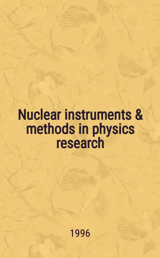Nuclear instruments & methods in physics research : a journal on accelerators, instrumentation and techniques applied to research in nuclear and atomic physics, materials science and related fields in physics. Vol.368, №3