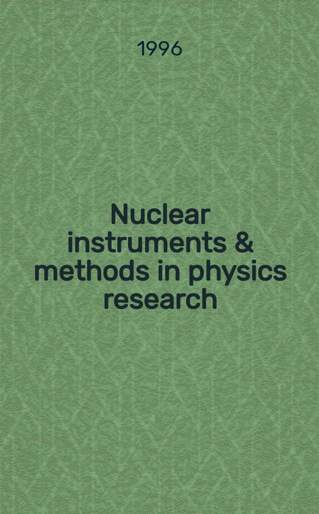 Nuclear instruments & methods in physics research : a journal on accelerators, instrumentation and techniques applied to research in nuclear and atomic physics, materials science and related fields in physics. Vol.376, №1