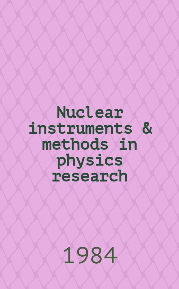 Nuclear instruments & methods in physics research : a journal on accelerators, instrumentation and techniques applied to research in nuclear and atomic physics, materials science and related fields in physics. Vol.219, №2