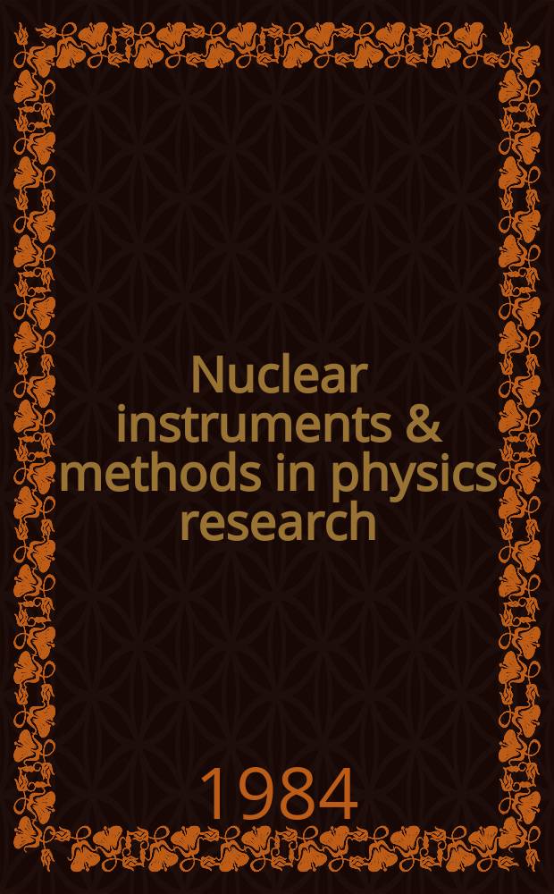 Nuclear instruments & methods in physics research : a journal on accelerators, instrumentation and techniques applied to research in nuclear and atomic physics, materials science and related fields in physics. Vol.221, №3