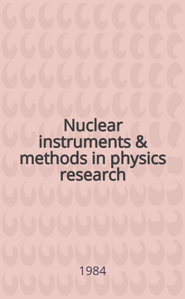 Nuclear instruments & methods in physics research : a journal on accelerators, instrumentation and techniques applied to research in nuclear and atomic physics, materials science and related fields in physics. Vol.228, №3
