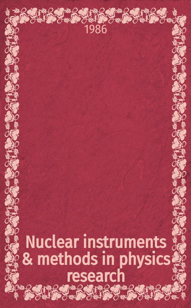 Nuclear instruments & methods in physics research : a journal on accelerators, instrumentation and techniques applied to research in nuclear and atomic physics, materials science and related fields in physics. Vol.247, №3