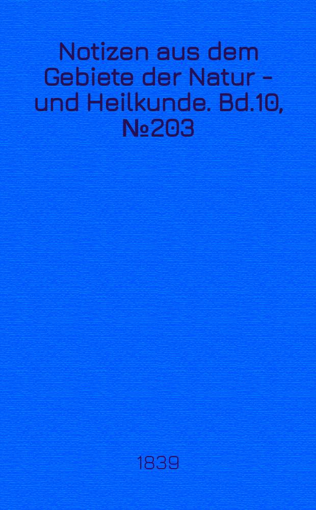 Notizen aus dem Gebiete der Natur - und Heilkunde. Bd.10, №203
