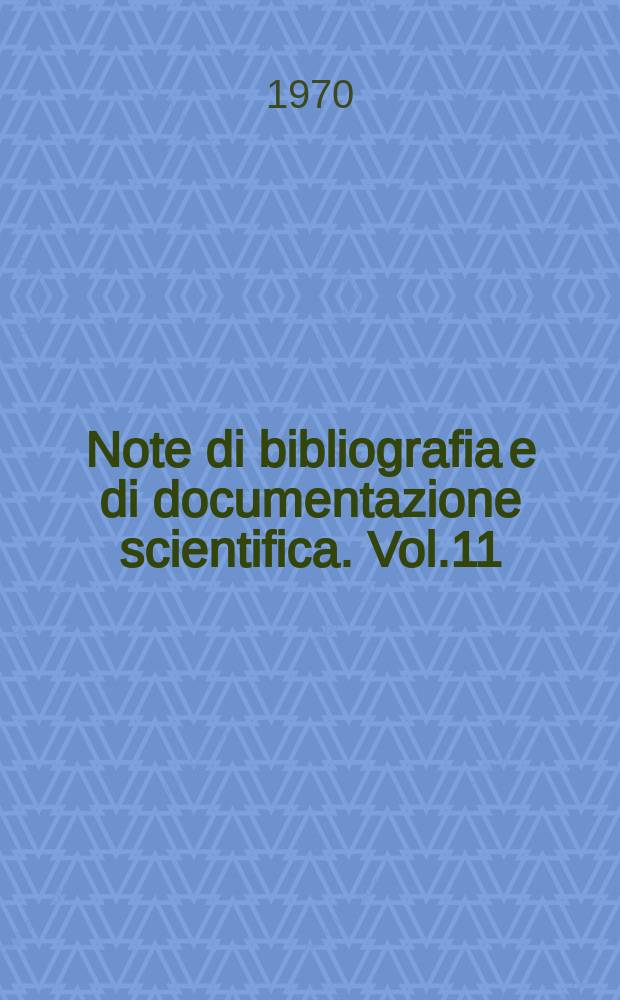 Note di bibliografia e di documentazione scientifica. Vol.11 : Italia