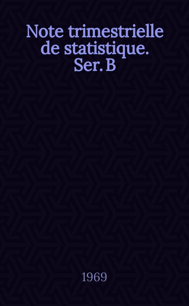 Note trimestrielle de statistique. Ser. B