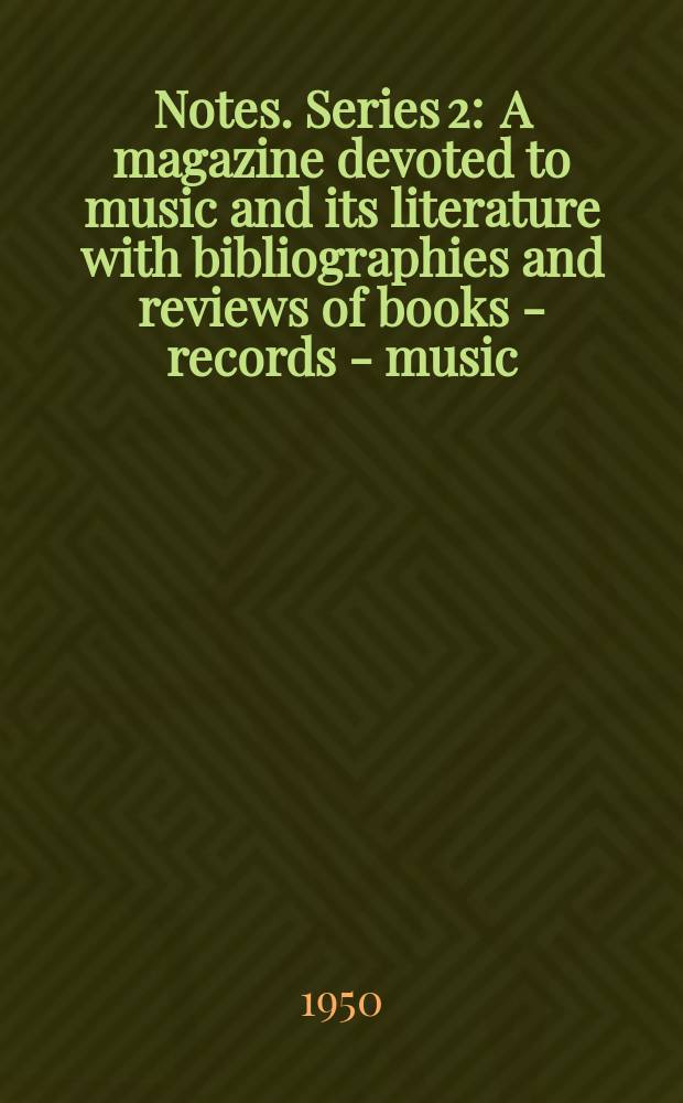 Notes. Series 2 : A magazine devoted to music and its literature with bibliographies and reviews of books - records - music