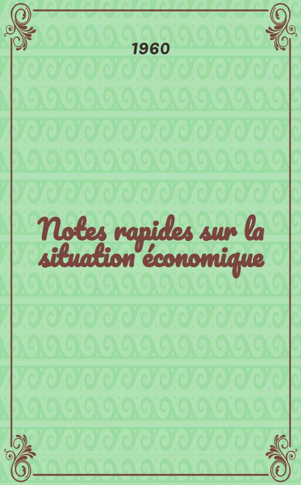 Notes rapides sur la situation économique : (Marches mondiaux - conjoncture étrangère). Année11 1960, №36