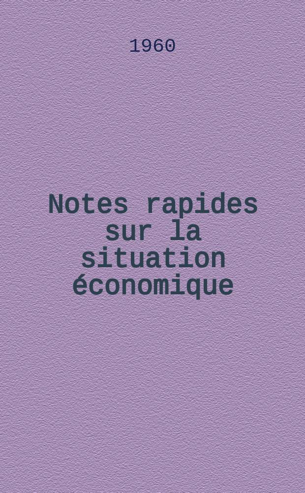 Notes rapides sur la situation économique : (Marches mondiaux - conjoncture étrangère). Année11 1960, №46