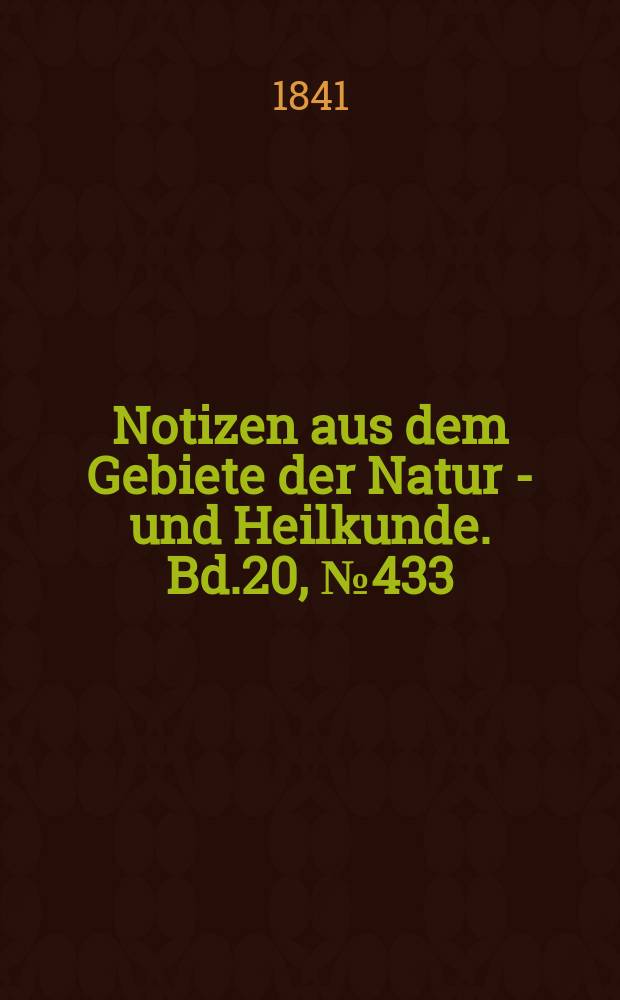 Notizen aus dem Gebiete der Natur - und Heilkunde. Bd.20, №433