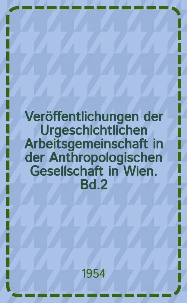 Veröffentlichungen der Urgeschichtlichen Arbeitsgemeinschaft in der Anthropologischen Gesellschaft in Wien. Bd.2 : Das hallstattzeitliche Gräberfeld von Hadersdorf am Kamp, N.Ö.