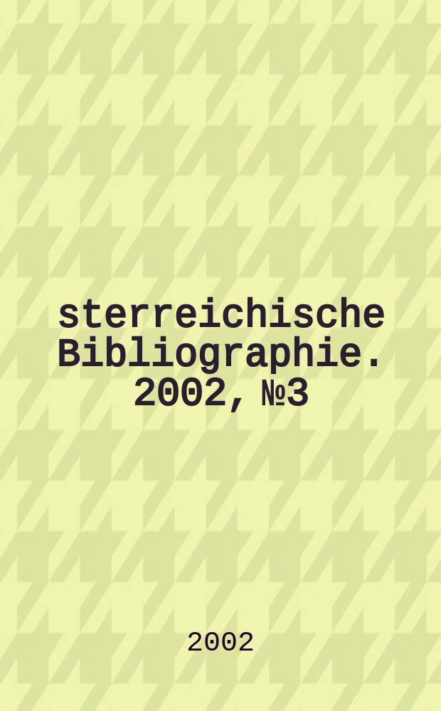 Österreichische Bibliographie. 2002, №3