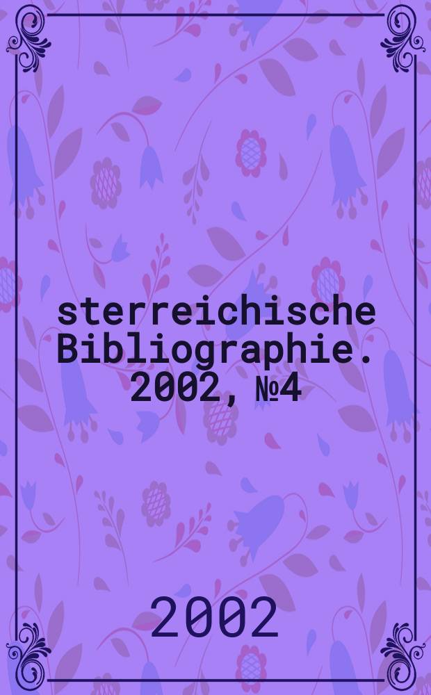 Österreichische Bibliographie. 2002, №4