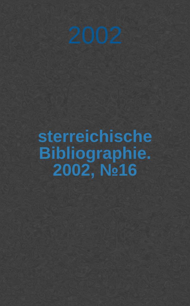 Österreichische Bibliographie. 2002, №16/17