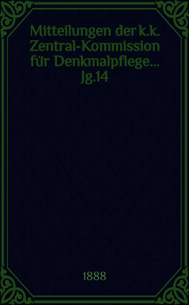 Mitteilungen der k.k. Zentral-Kommission für Denkmalpflege ... Jg.14