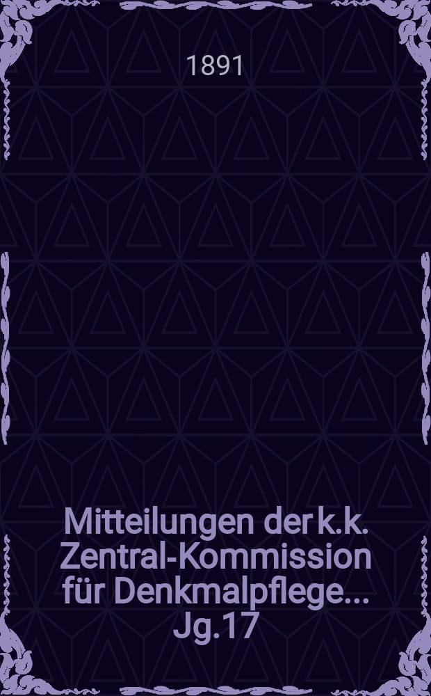 Mitteilungen der k.k. Zentral-Kommission für Denkmalpflege ... Jg.17