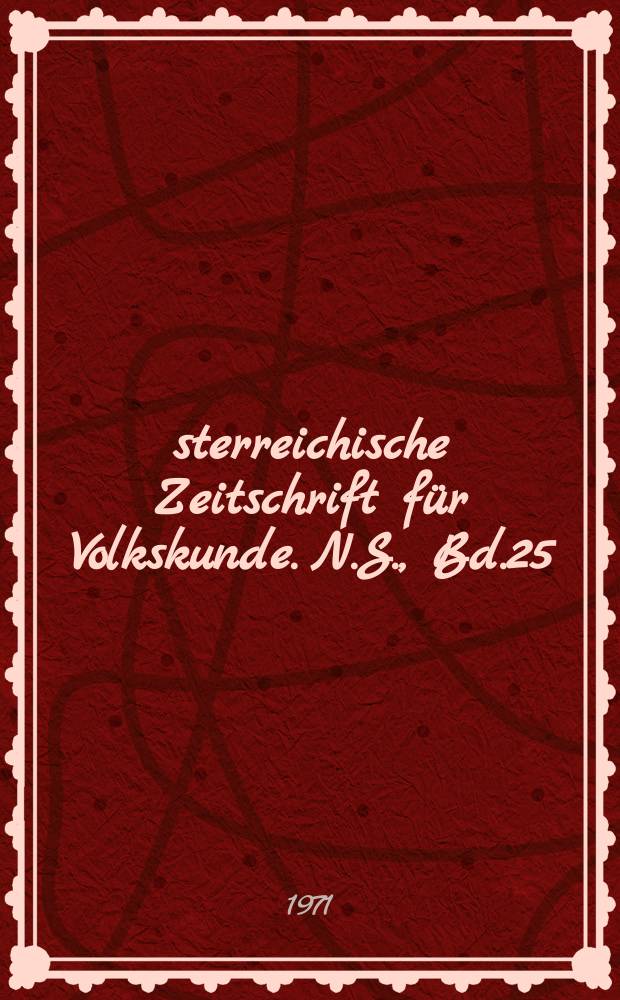 Österreichische Zeitschrift für Volkskunde. N.S., Bd.25(74), H.2