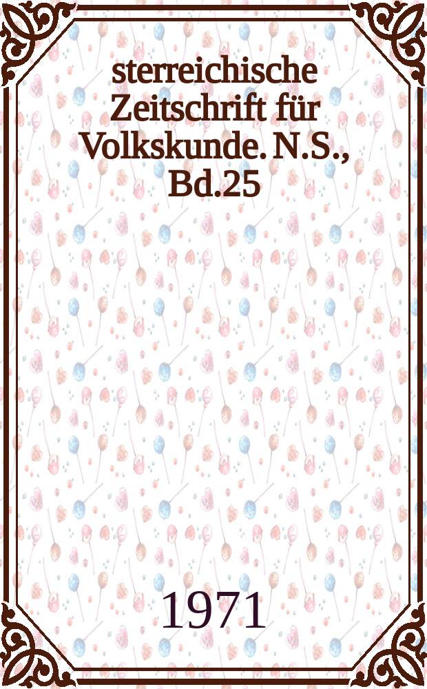 Österreichische Zeitschrift für Volkskunde. N.S., Bd.25(74), H.3