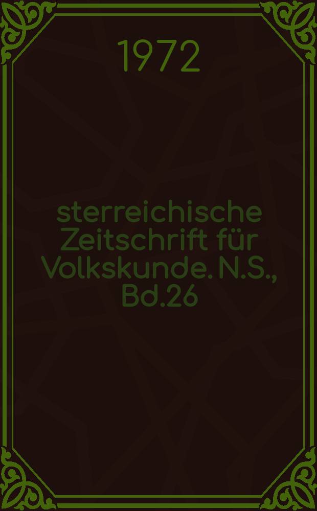 Österreichische Zeitschrift für Volkskunde. N.S., Bd.26(75), H.1