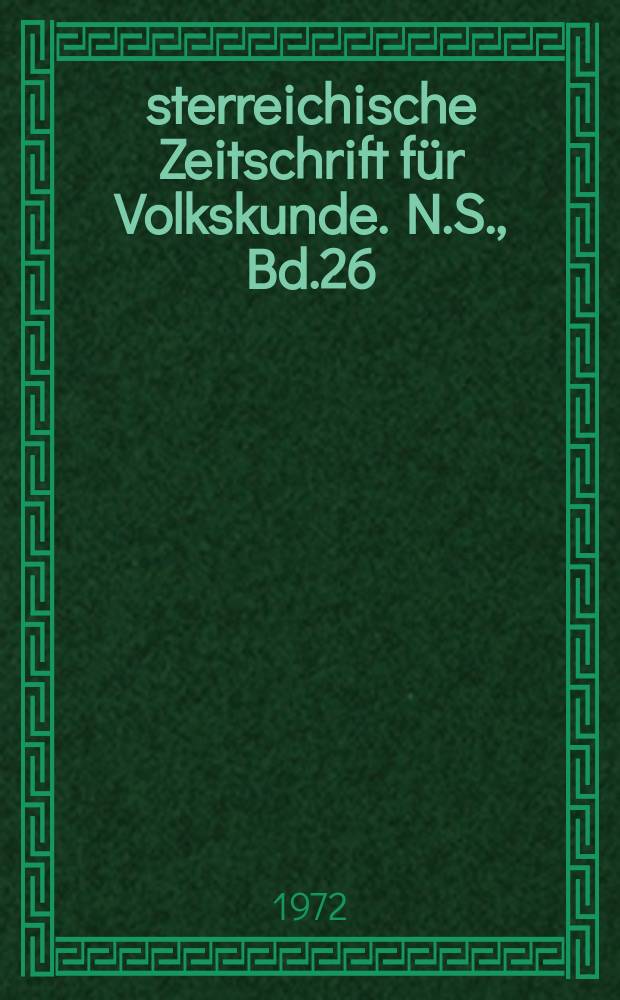 Österreichische Zeitschrift für Volkskunde. N.S., Bd.26(75), H.3/4