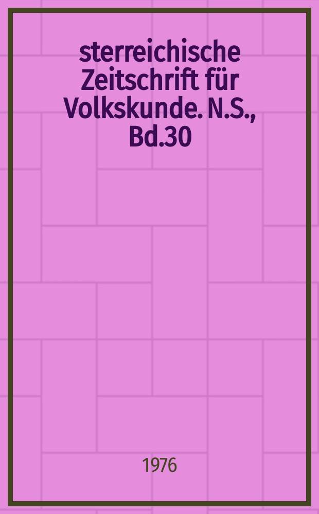 Österreichische Zeitschrift für Volkskunde. N.S., Bd.30(79), H.1