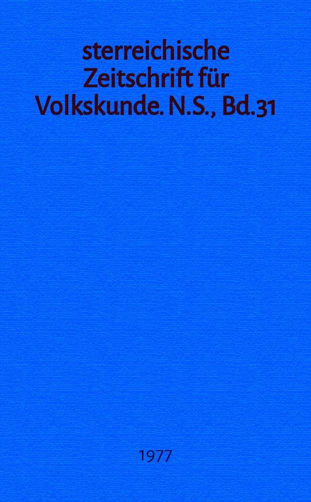 Österreichische Zeitschrift für Volkskunde. N.S., Bd.31(80), H.4