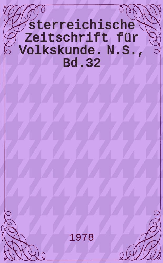Österreichische Zeitschrift für Volkskunde. N.S., Bd.32(81), H.1