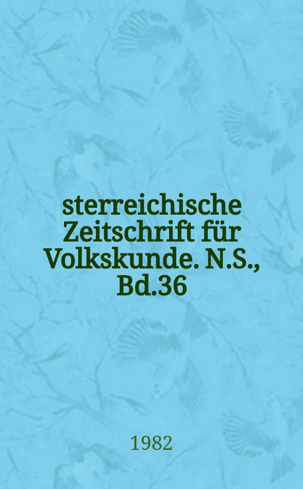 &Ouml;sterreichische Zeitschrift f&uuml;r Volkskunde. N.S., Bd.36(85), H.1 : In memoriam Leopold Schmidt (1912-1981)