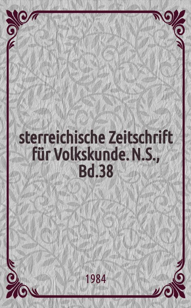 Österreichische Zeitschrift für Volkskunde. N.S., Bd.38(87), H.1