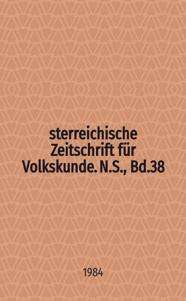 Österreichische Zeitschrift für Volkskunde. N.S., Bd.38(87), H.4