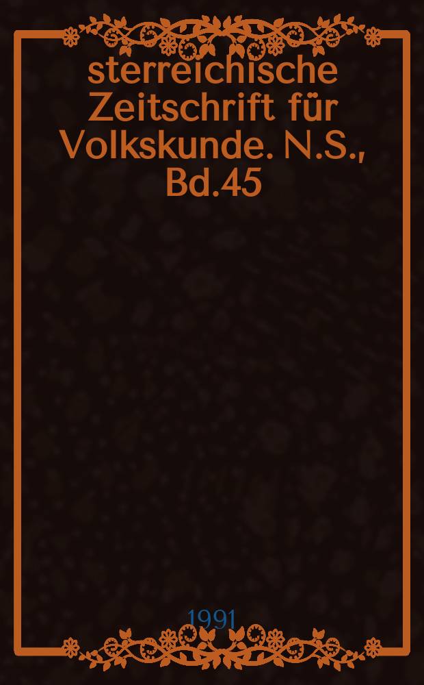 Österreichische Zeitschrift für Volkskunde. N.S., Bd.45(94), H.2
