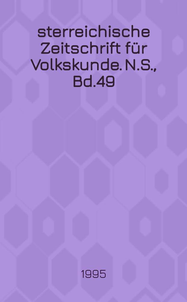 Österreichische Zeitschrift für Volkskunde. N.S., Bd.49(98), H.2