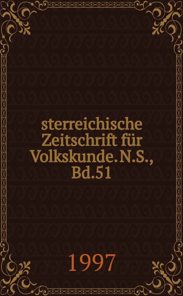 Österreichische Zeitschrift für Volkskunde. N.S., Bd.51(100), H.1