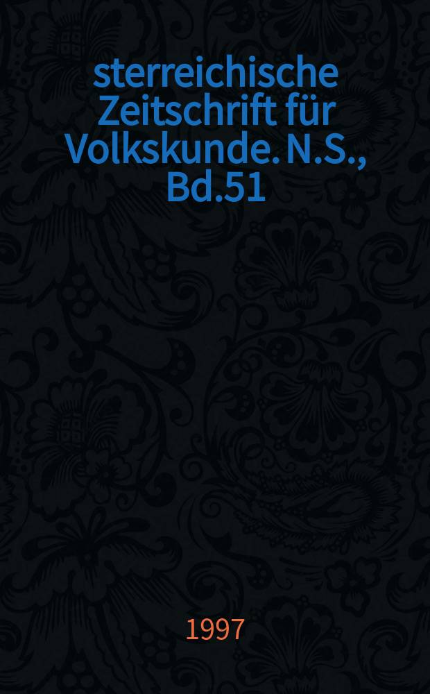 Österreichische Zeitschrift für Volkskunde. N.S., Bd.51(100), H.3