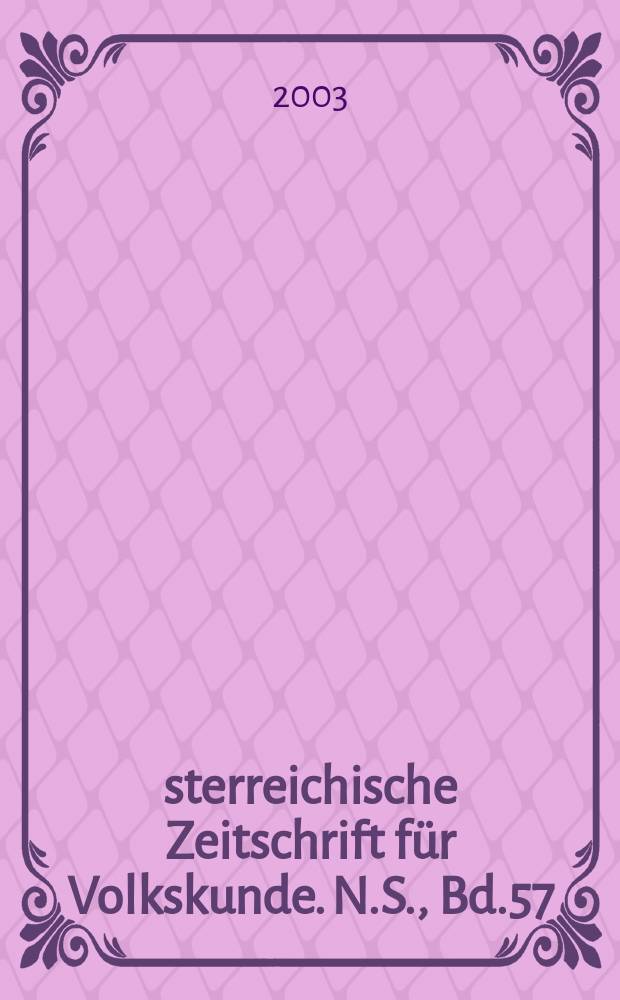 Österreichische Zeitschrift für Volkskunde. N.S., Bd.57(106), H.3